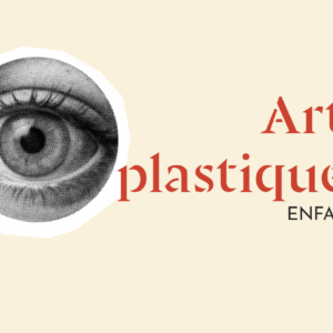 Arts plastiques (cours ENFANTS)